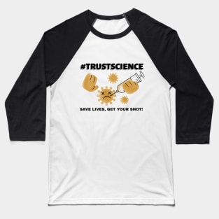#TrustScience, Save Lives, Get your Shot Baseball T-Shirt